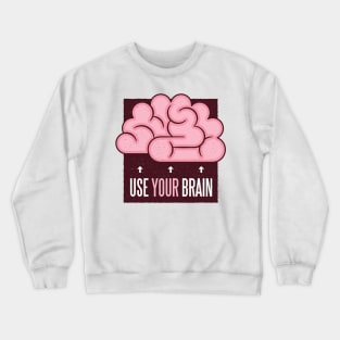 Use your brain Crewneck Sweatshirt